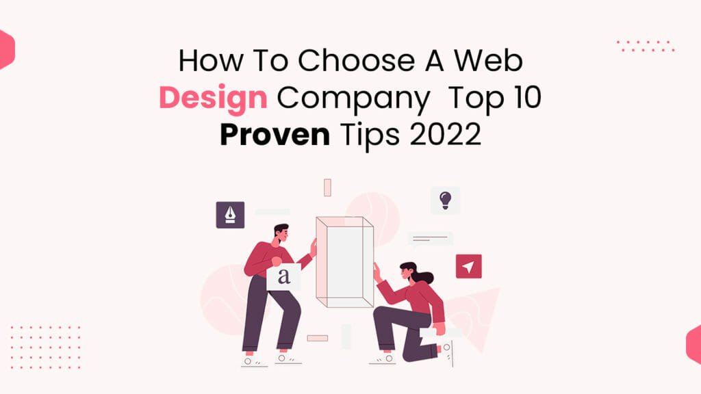 How-To-Choose-A-Web-Design-Company-Top-10-Proven-Tips-2022